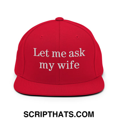 Let Me Ask My Wife Embroidered Flat Bill Brim Snapback Hat Red