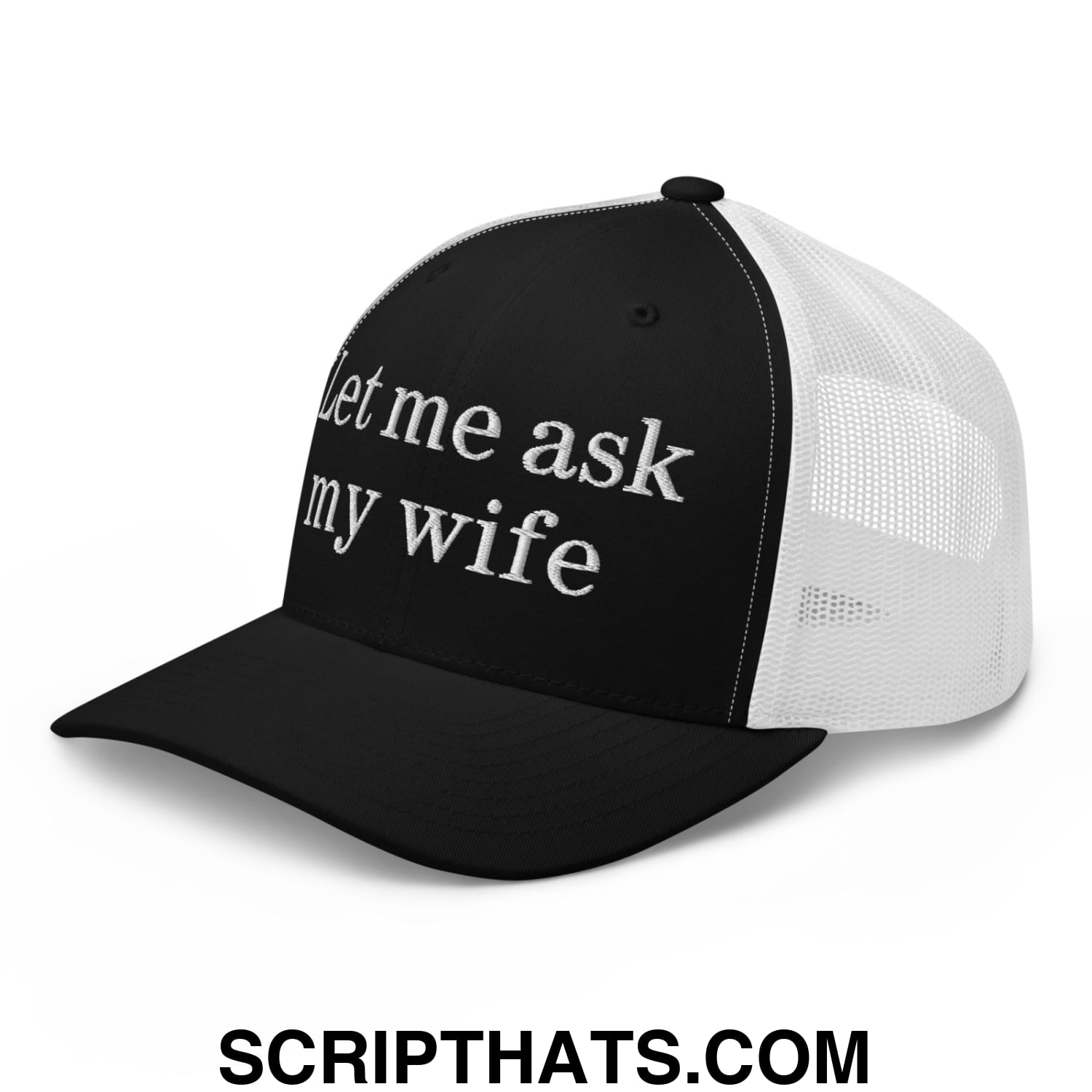 Let Me Ask My Wife Embroidered Mesh Trucker Hat Black White