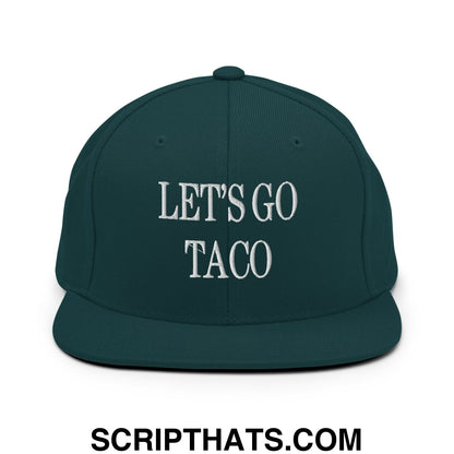 Let's Go Taco Embroidered Flat Bill Brim Snapback Hat Spruce