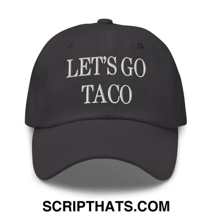 Let's Go Taco Embroidered Unstructured Dad Hat Dark Grey