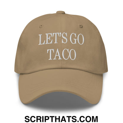 Let's Go Taco Embroidered Unstructured Dad Hat Khaki
