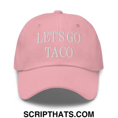 Let's Go Taco Embroidered Unstructured Dad Hat Pink