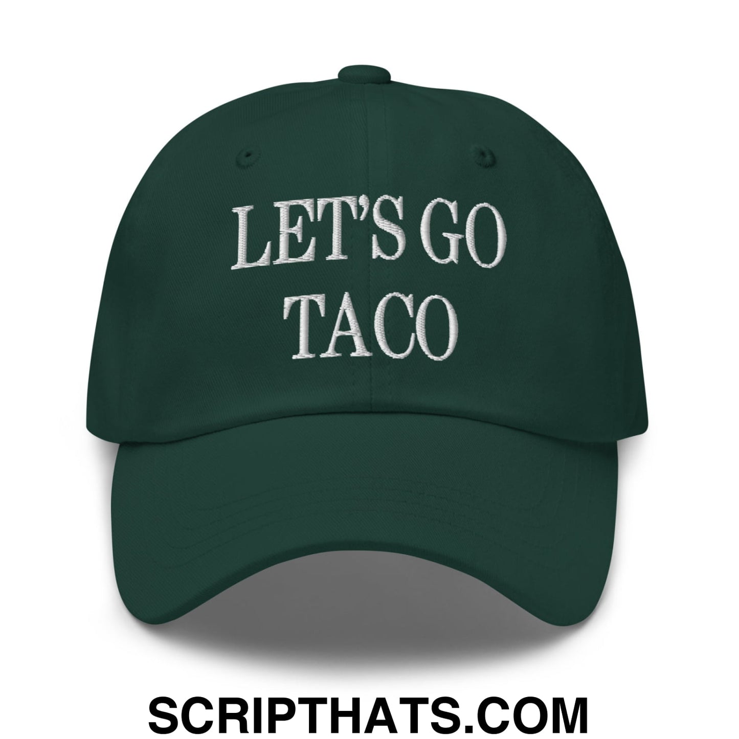 Let's Go Taco Embroidered Unstructured Dad Hat Spruce