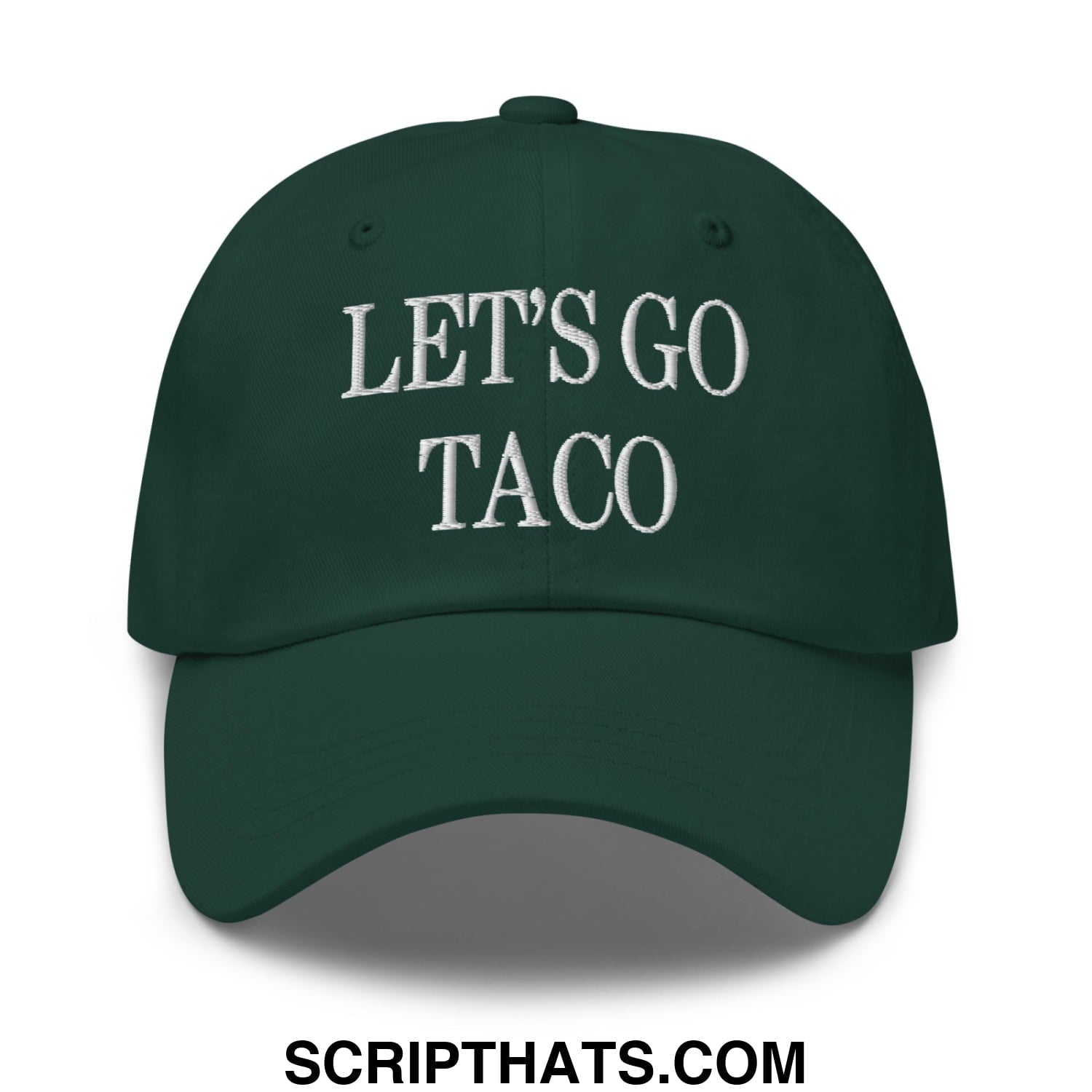 Dark green embroidered unstructured dad hat with white lets go taco text perfect for casual wear