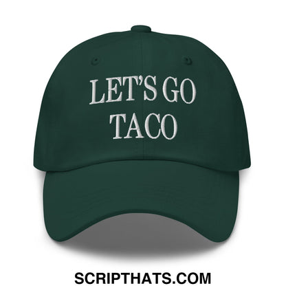 Dark green embroidered unstructured dad hat with white lets go taco text perfect for casual wear