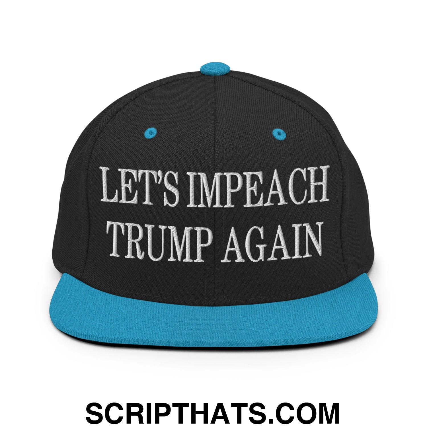 Let's Impeach Trump Again Embroidered Flat Bill Brim Snapback Hat Black Teal
