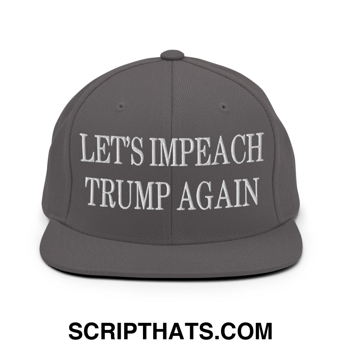 Let's Impeach Trump Again Embroidered Flat Bill Brim Snapback Hat Dark Grey