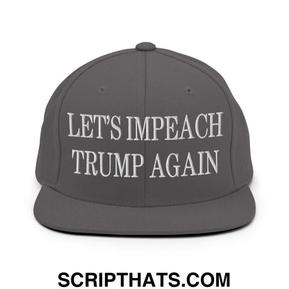 Let's Impeach Trump Again Embroidered Flat Bill Brim Snapback Hat Dark Grey