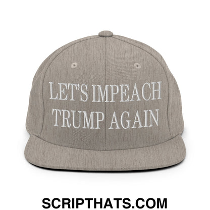 Let's Impeach Trump Again Embroidered Flat Bill Brim Snapback Hat Heather Grey