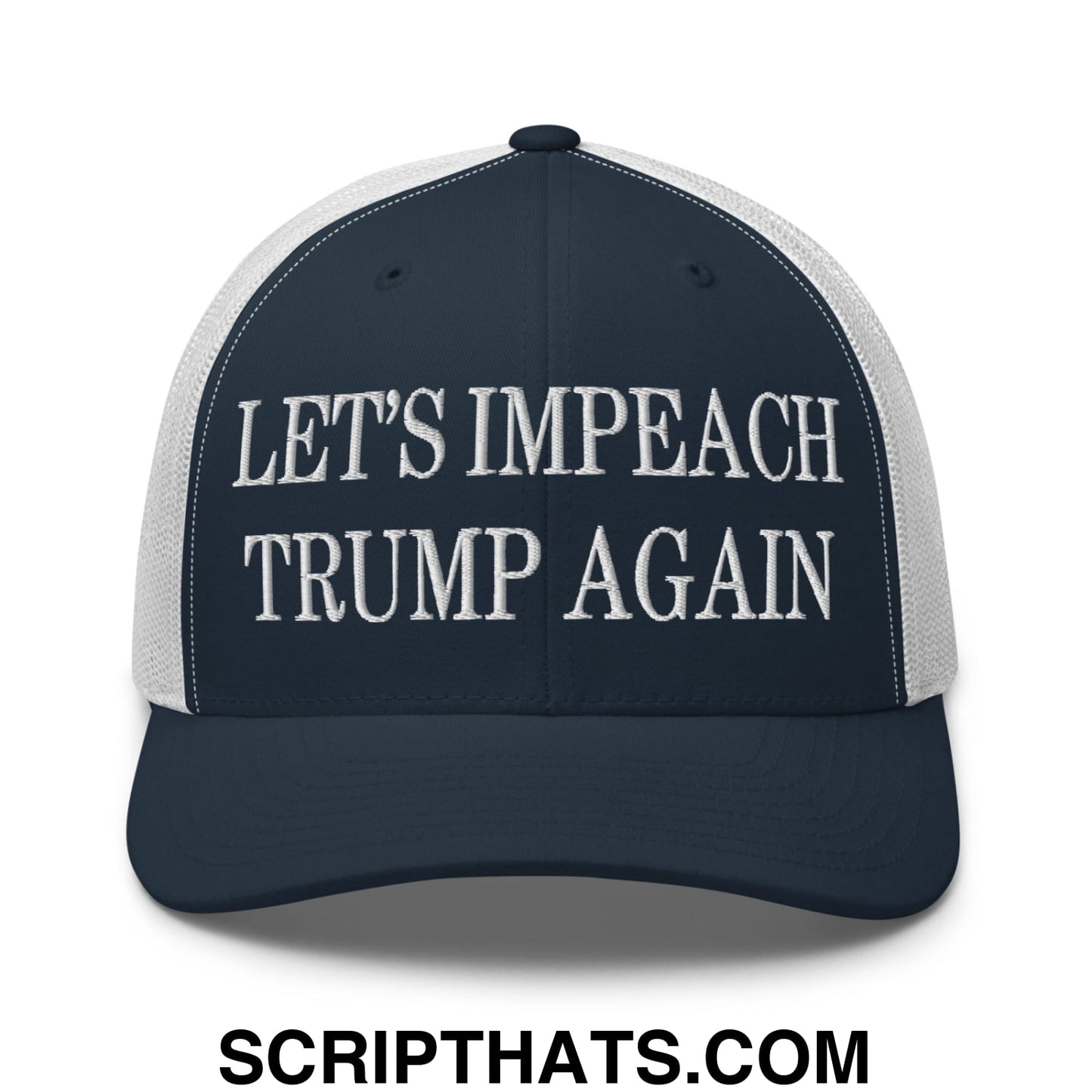 Let's Impeach Trump Again Embroidered Mesh Trucker Hat Navy White