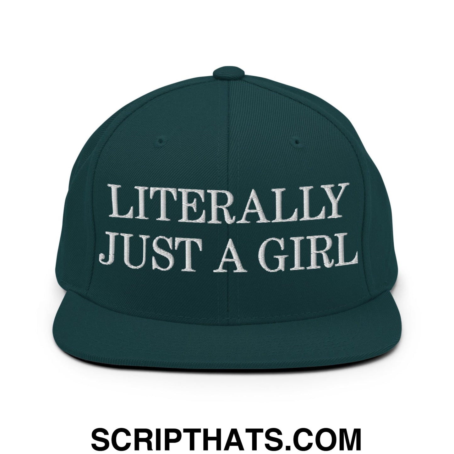 Literally Just a Girl Embroidered Flat Bill Brim Snapback Hat Spruce