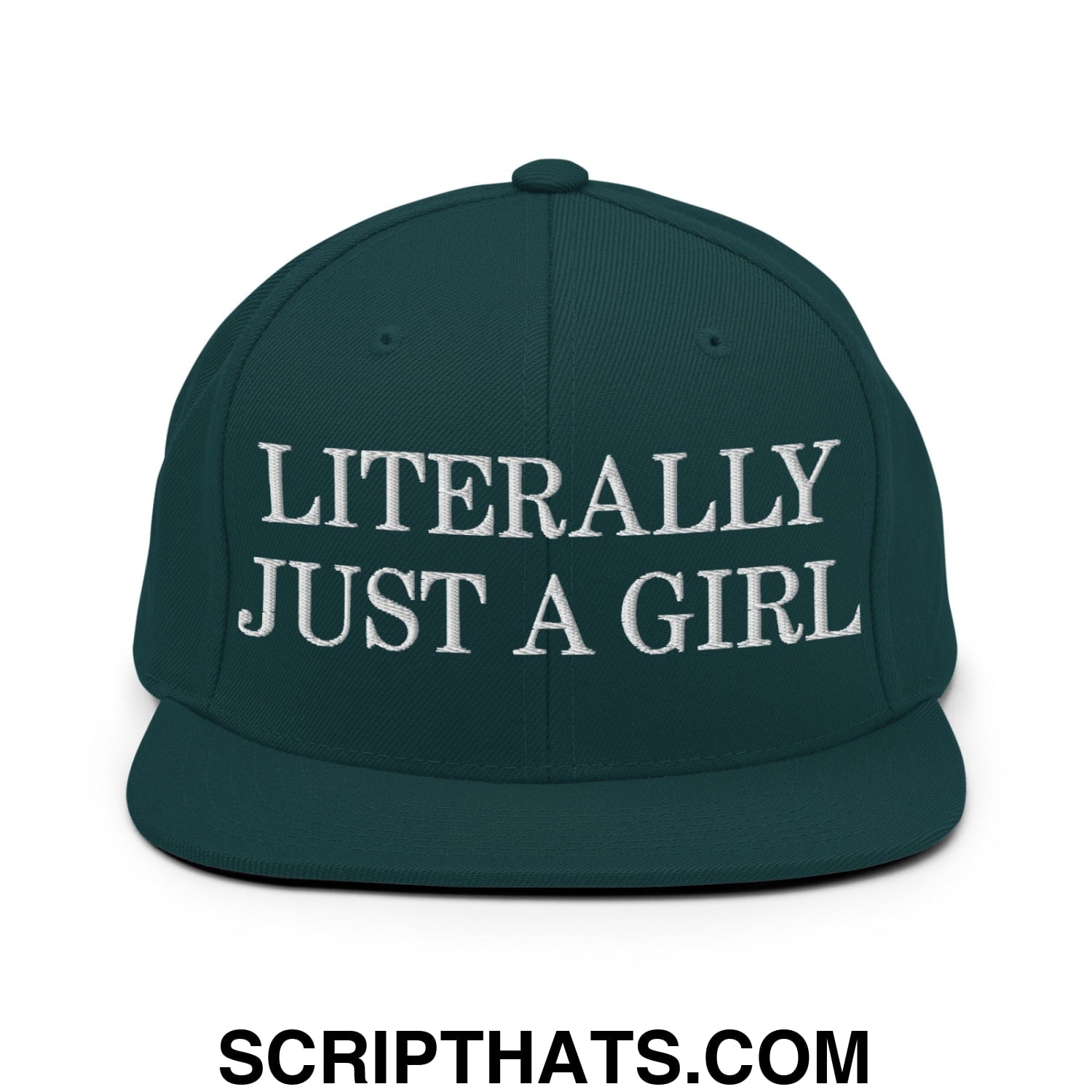 Literally Just a Girl Embroidered Flat Bill Brim Snapback Hat Spruce