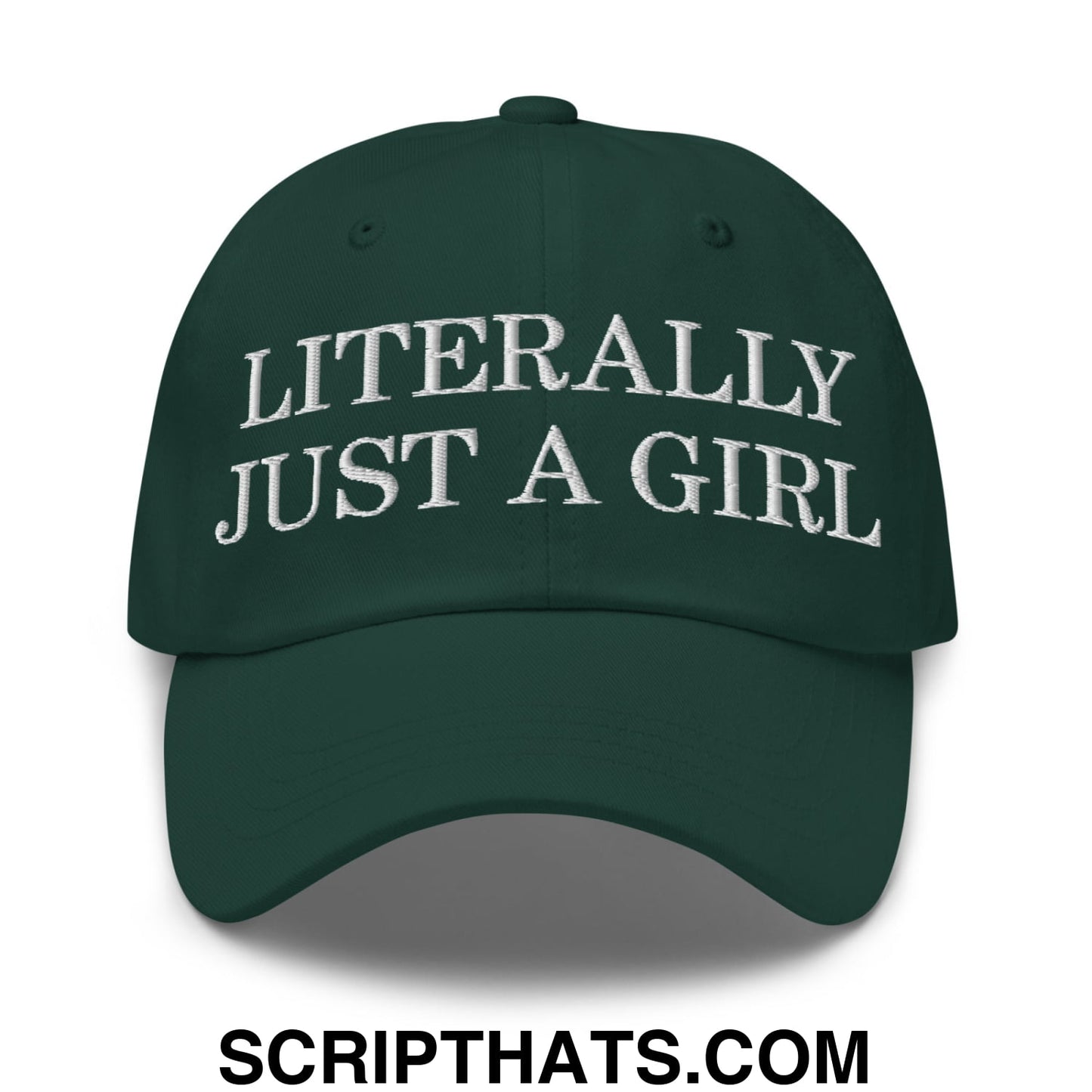 Literally Just a Girl Embroidered Unstructured Dad Hat Spruce