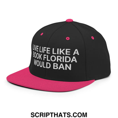 Live Life Like a Book Florida Would Ban Embroidered Flat Bill Brim Snapback Hat Black Neon Pink