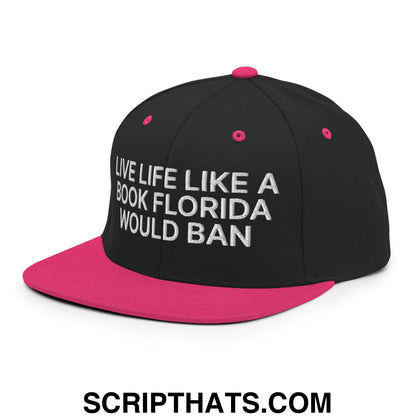 Live Life Like a Book Florida Would Ban Embroidered Flat Bill Brim Snapback Hat Black Neon Pink