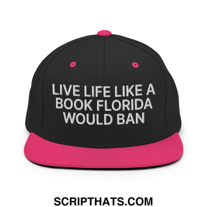Live Life Like a Book Florida Would Ban Embroidered Flat Bill Brim Snapback Hat Black Neon Pink