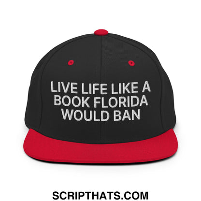 Live Life Like a Book Florida Would Ban Embroidered Flat Bill Brim Snapback Hat Black Red