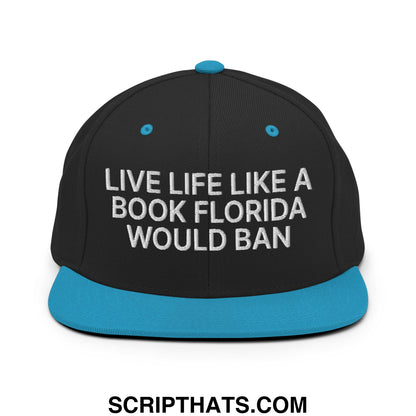 Live Life Like a Book Florida Would Ban Embroidered Flat Bill Brim Snapback Hat Black Teal