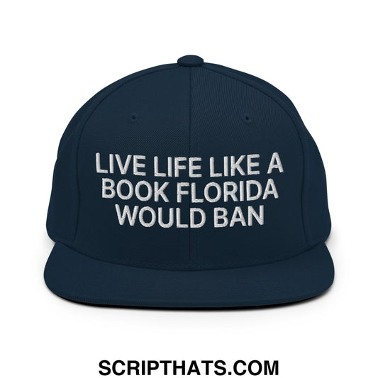 Live Life Like a Book Florida Would Ban Embroidered Flat Bill Brim Snapback Hat Dark Navy