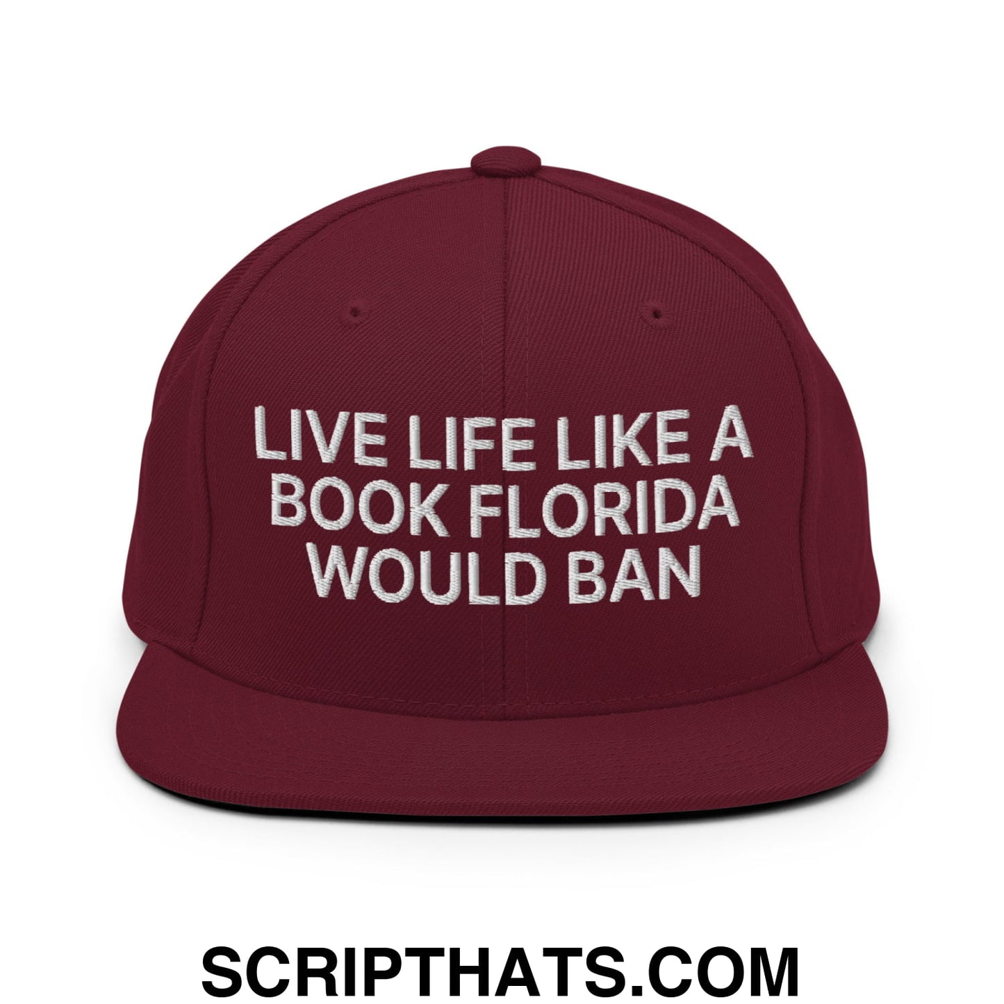 Live Life Like a Book Florida Would Ban Embroidered Flat Bill Brim Snapback Hat Maroon