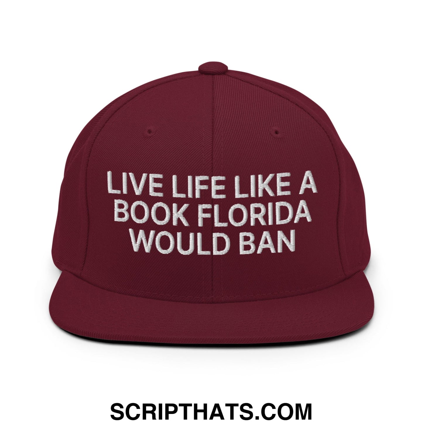 Live Life Like a Book Florida Would Ban Embroidered Flat Bill Brim Snapback Hat Maroon
