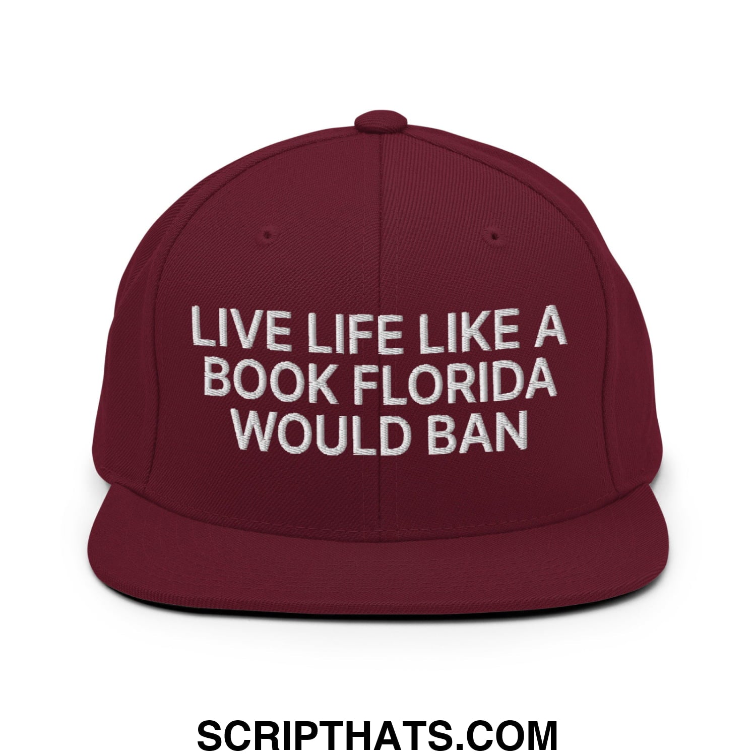 Live Life Like a Book Florida Would Ban Embroidered Flat Bill Brim Snapback Hat Maroon
