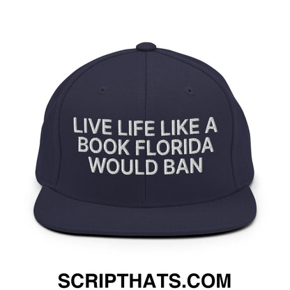 Live Life Like a Book Florida Would Ban Embroidered Flat Bill Brim Snapback Hat Navy