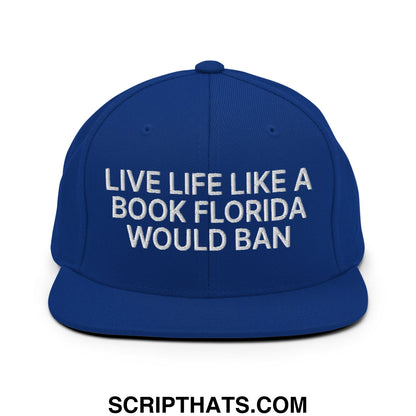 Live Life Like a Book Florida Would Ban Embroidered Flat Bill Brim Snapback Hat Royal Blue