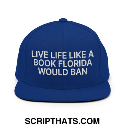Live Life Like a Book Florida Would Ban Embroidered Flat Bill Brim Snapback Hat Royal Blue