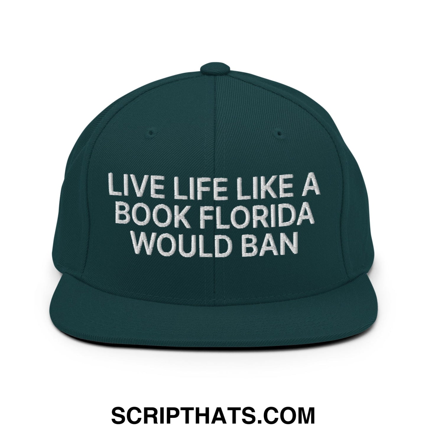 Live Life Like a Book Florida Would Ban Embroidered Flat Bill Brim Snapback Hat Spruce