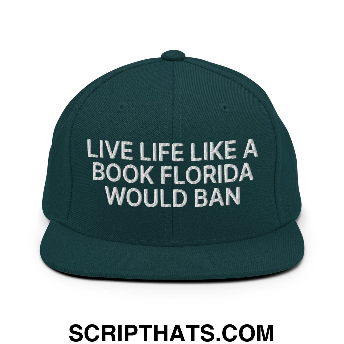 Live Life Like a Book Florida Would Ban Embroidered Flat Bill Brim Snapback Hat Spruce