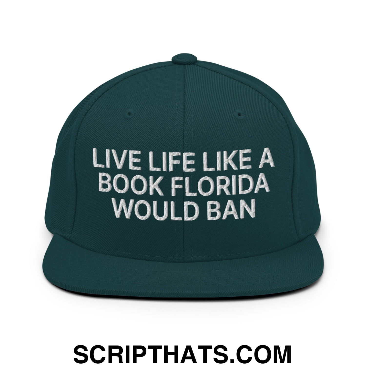 Live Life Like a Book Florida Would Ban Embroidered Flat Bill Brim Snapback Hat Spruce
