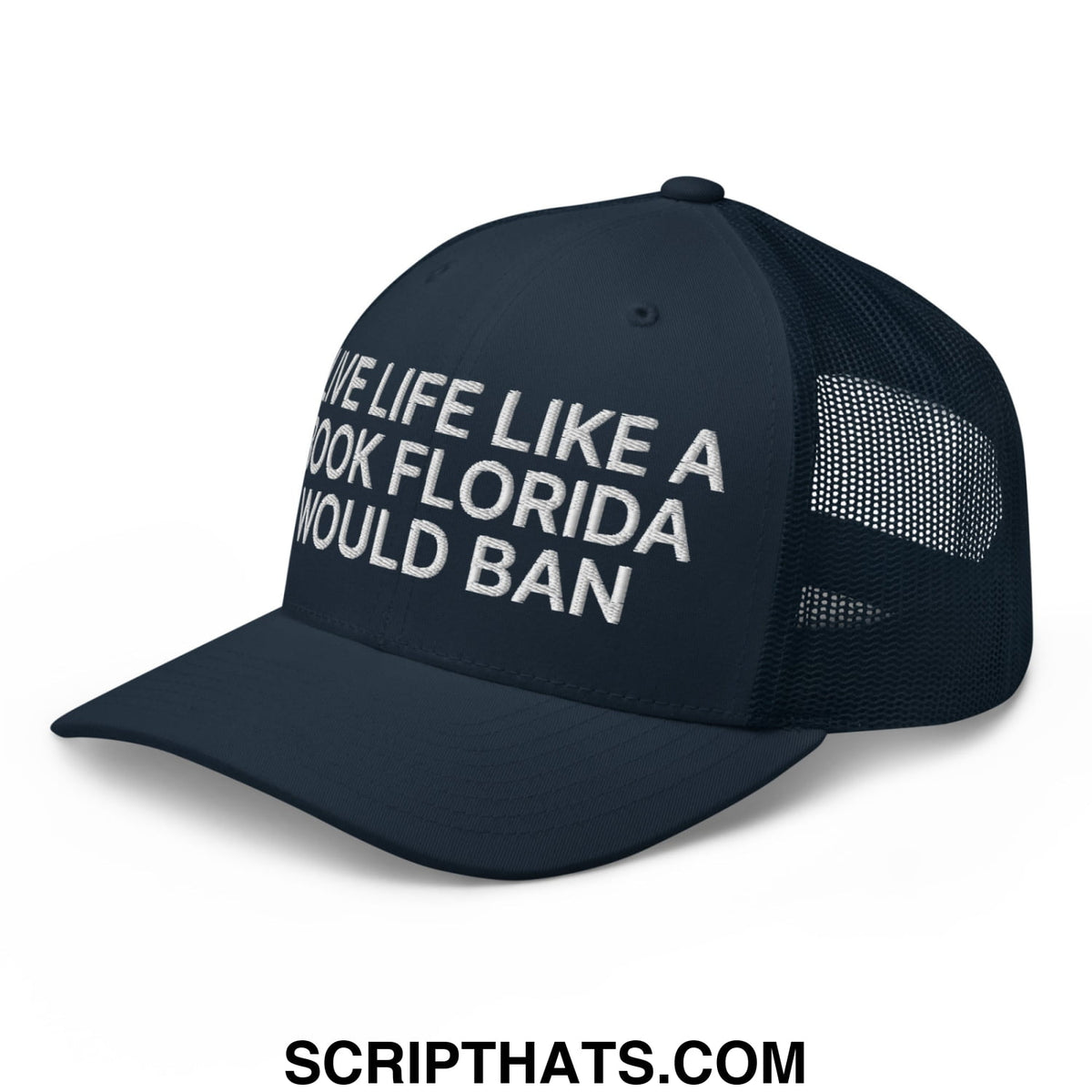 Black mesh trucker hat with white embroidered live life like a book florida would ban text on front panel