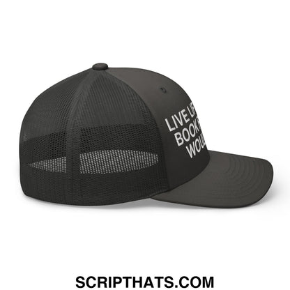 Black mesh trucker cap with white live life like a book florida would ban embroidered text on the side