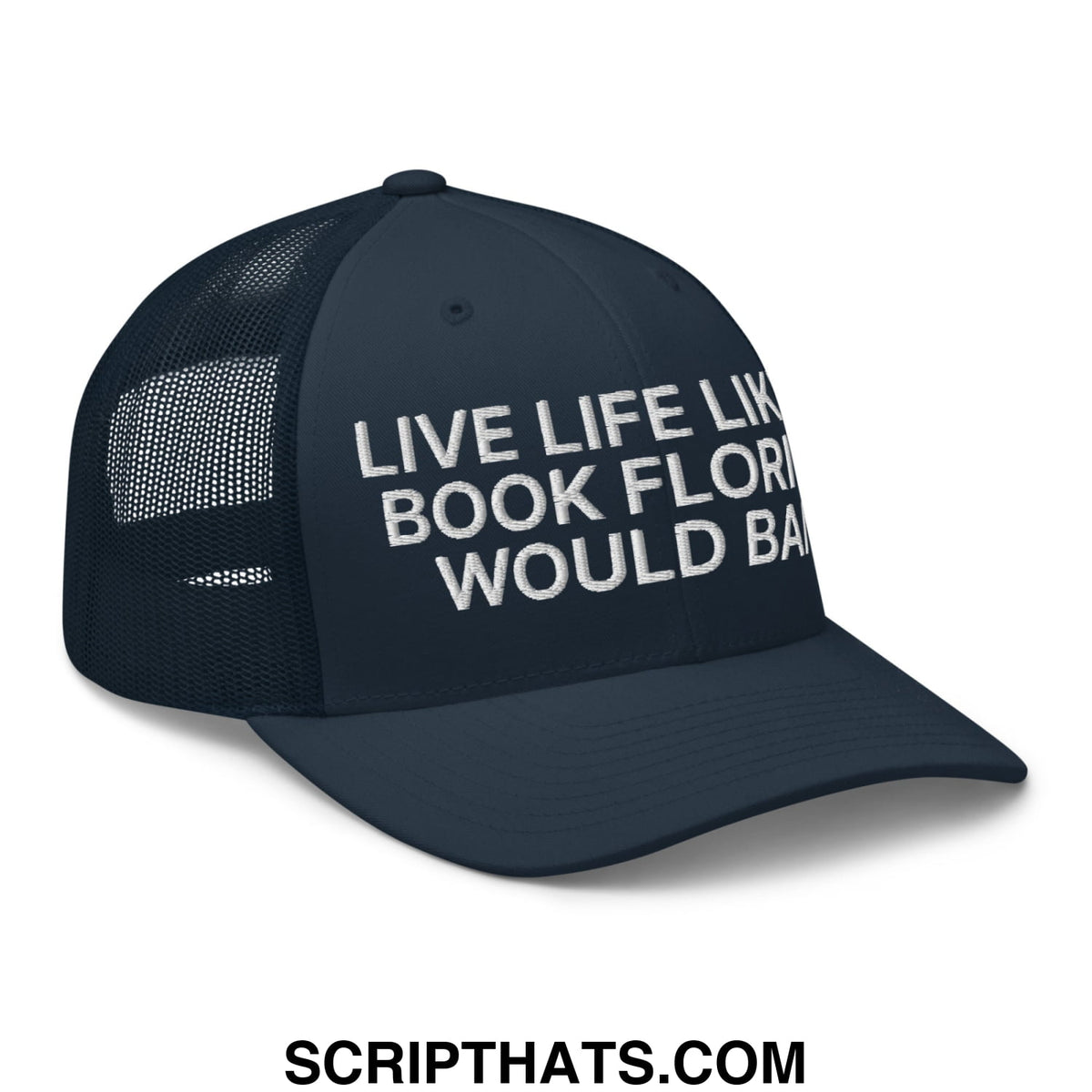 Dark navy mesh trucker hat with white embroidered text live life like a book florida would ban on front panels