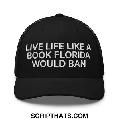 Black mesh trucker hat with white embroidered text live life like a book florida would ban for casual wear