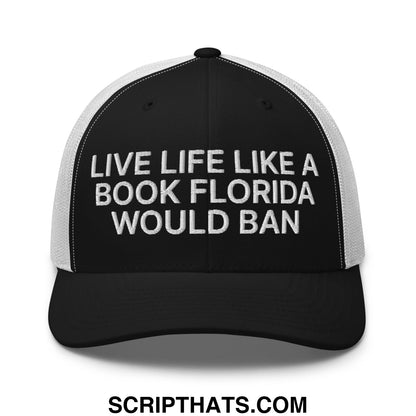 Black and white mesh trucker hat embroidered with live life like a book florida would ban in bold textured font
