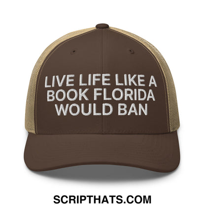 Brown and tan mesh trucker hat with white embroidered text reading live life like a book florida would ban