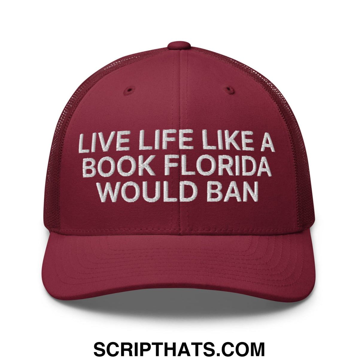Maroon mesh trucker hat with white embroidered text live life like a book florida would ban for casual wear