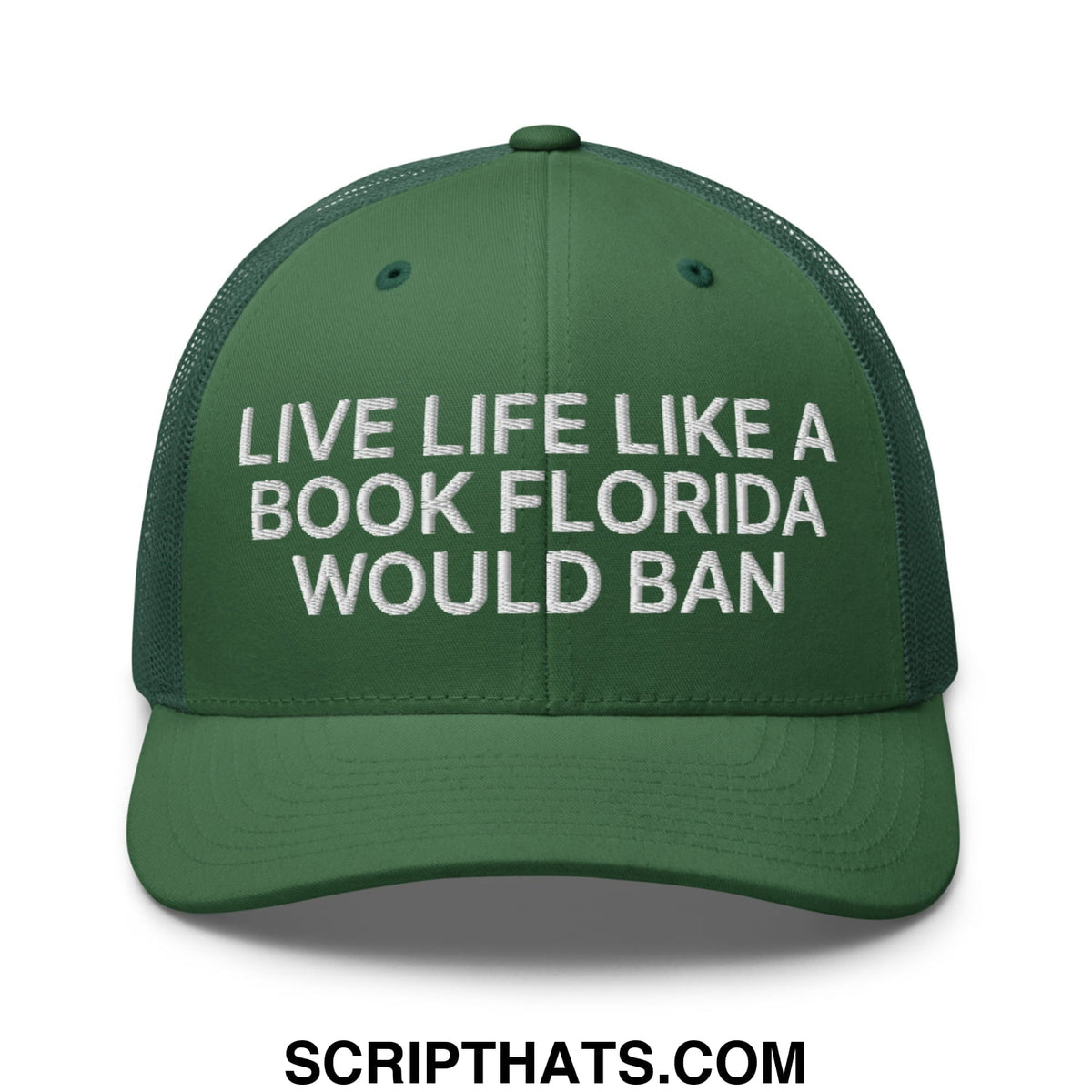 Dark green mesh trucker hat with white embroidered text live life like a book florida would ban