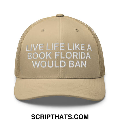 Beige mesh trucker hat with white embroidered text live life like a book florida would ban for casual wear