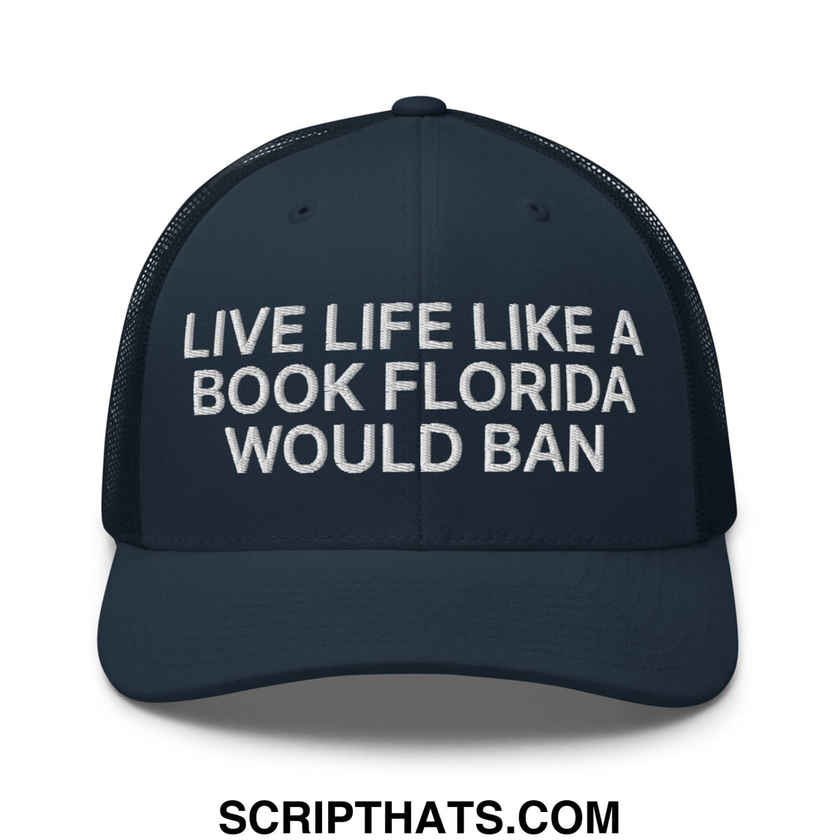 Dark navy mesh trucker hat with white embroidered live life like a book florida would ban text on front panel