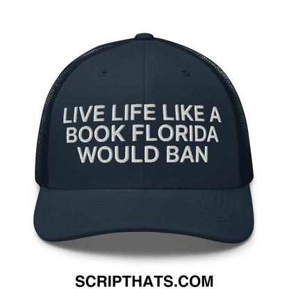 Dark navy mesh trucker hat with white embroidered live life like a book florida would ban text on front panel