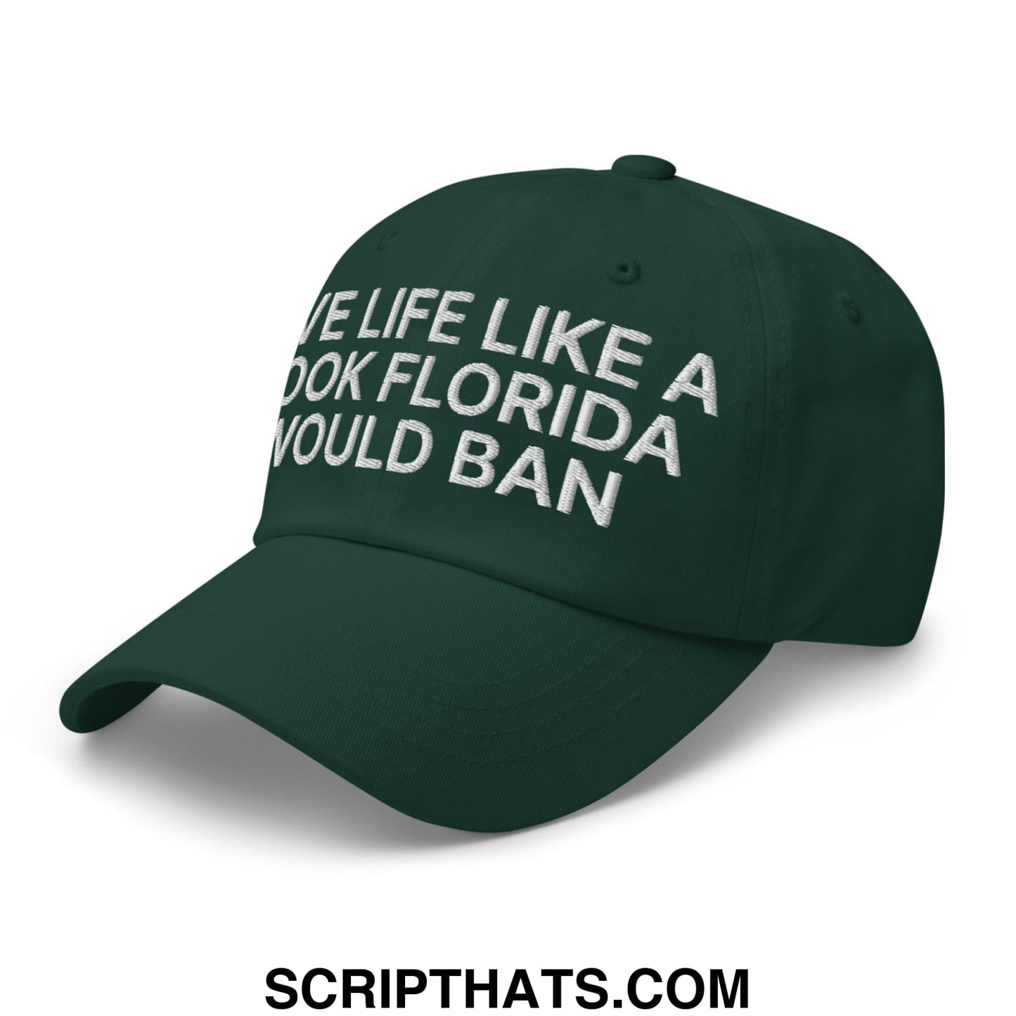 Live Life Like a Book Florida Would Ban Embroidered Unstructured Dad Hat Spruce