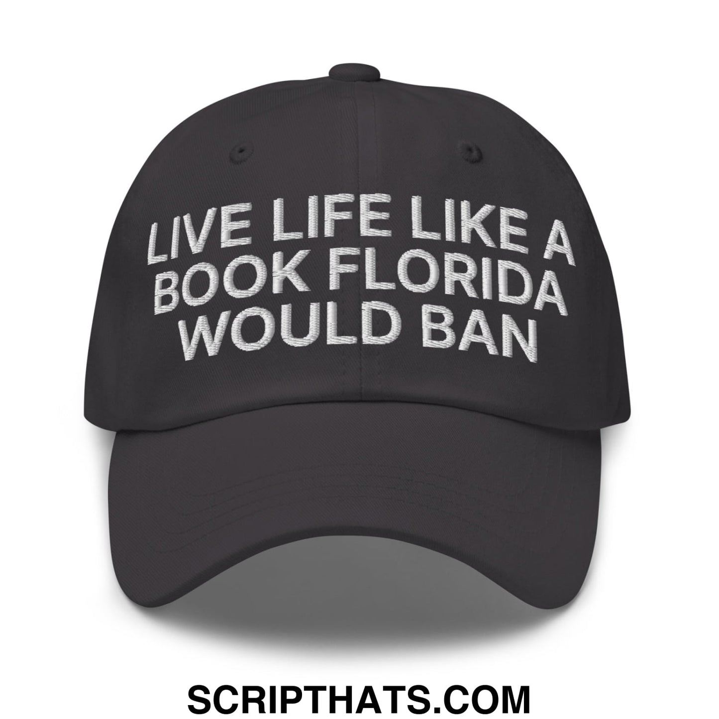 Live Life Like a Book Florida Would Ban Embroidered Unstructured Dad Hat Dark Grey
