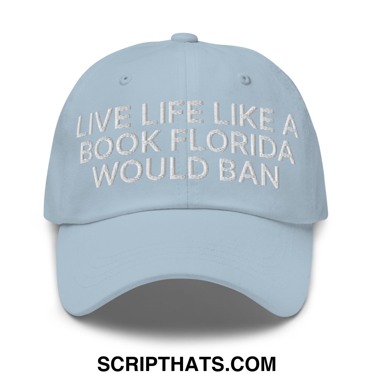 Live Life Like a Book Florida Would Ban Embroidered Unstructured Dad Hat Light Blue