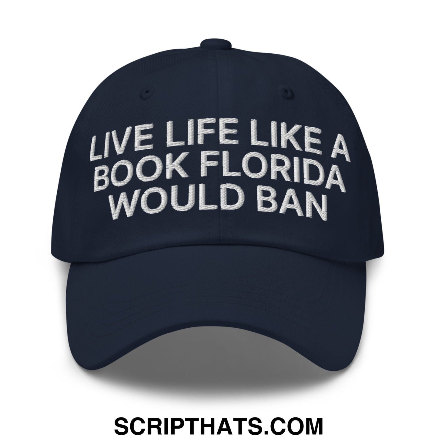 Live Life Like a Book Florida Would Ban Embroidered Unstructured Dad Hat Navy