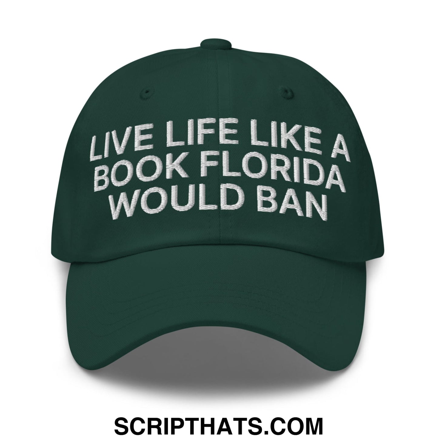 Live Life Like a Book Florida Would Ban Embroidered Unstructured Dad Hat Spruce