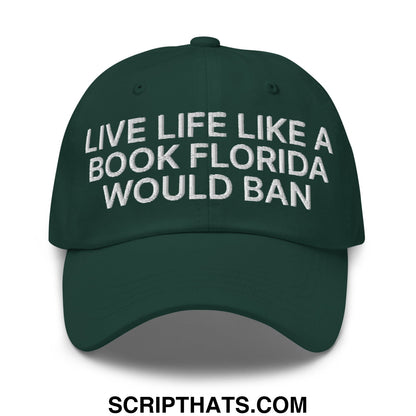 Live Life Like a Book Florida Would Ban Embroidered Unstructured Dad Hat Spruce