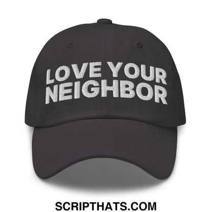Love Your Neighbor Dad Hat Dark Grey